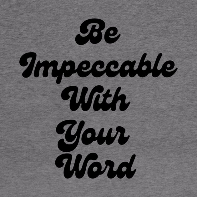 Be Impeccable With Your Word by JP Studio